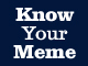 Know Your Meme