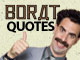 Borat Quotes (mature)