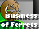 A Business of Ferrets