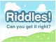 Available for the chumby8 and chumby for Android only (written in AS3).

Keep on your toes with your favorite riddles!