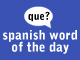 Spanish Word of the Day